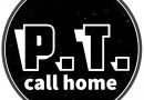 P.T. call home